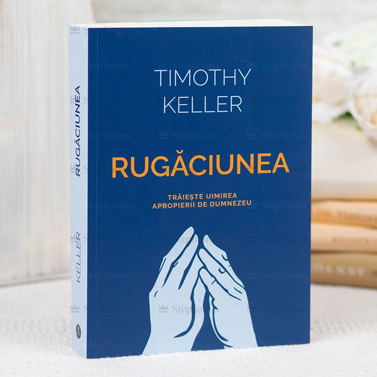 Rugăciunea. Trăiește uimirea apropierii de Dumnezeu